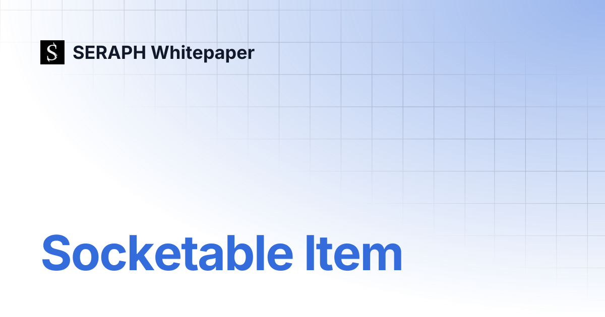 Socketable Item | SERAPH Whitepaper
